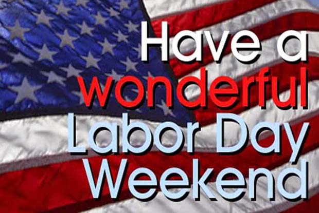 News: It is Labor Day. Enjoy the day with friends and family